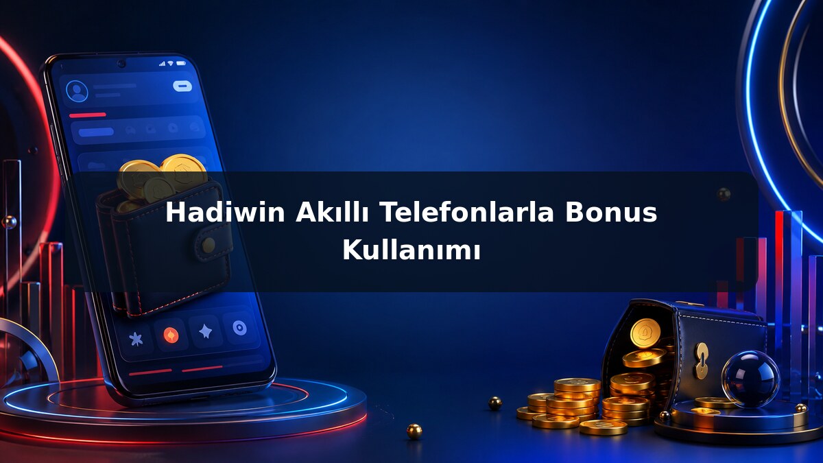Hadiwin Akıllı Telefonlarla Bonus Kullanımı görsel rehberi