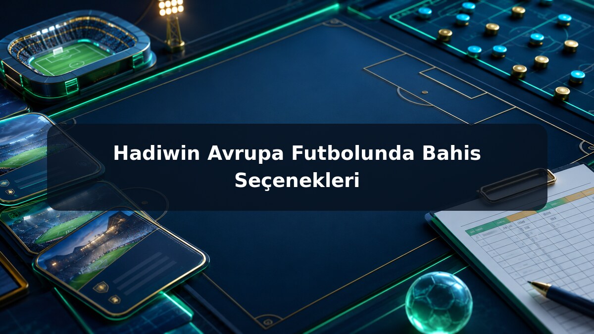 Hadiwin Avrupa Futbolunda Bahis Seçenekleri görsel rehberi