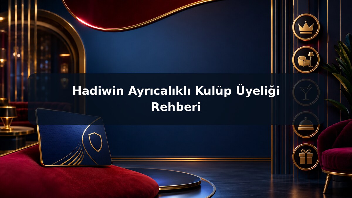 Hadiwin Ayrıcalıklı Kulüp Üyeliği Rehberi görsel rehberi