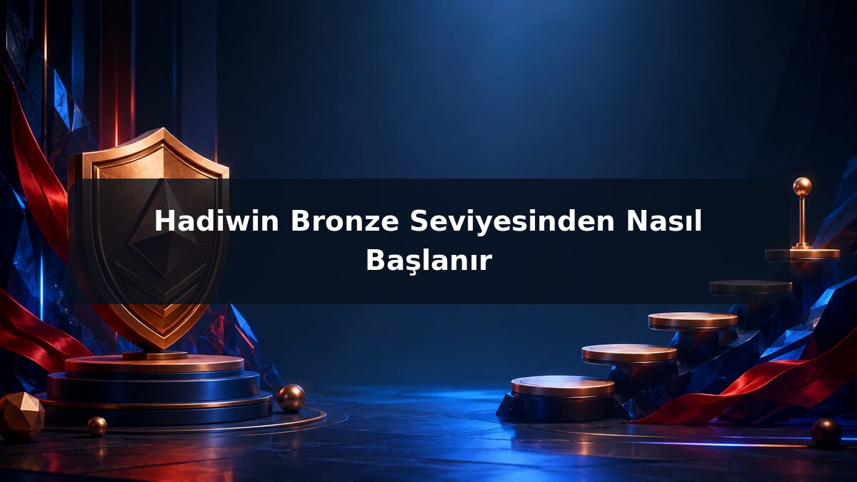 Hadiwin Bronze Seviyesinden Nasıl Başlanır görsel rehberi