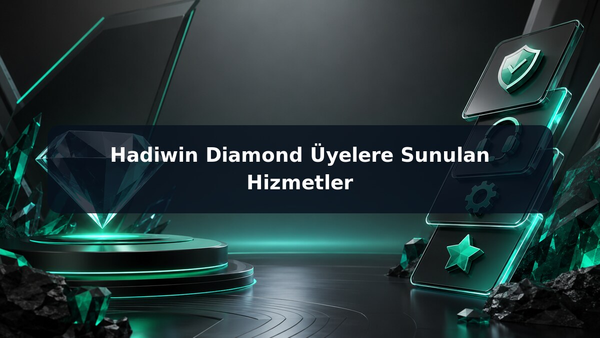 Hadiwin Diamond Üyelere Sunulan Hizmetler görsel rehberi