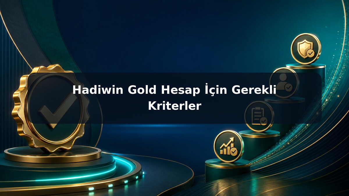 Hadiwin Gold Hesap İçin Gerekli Kriterler görsel rehberi
