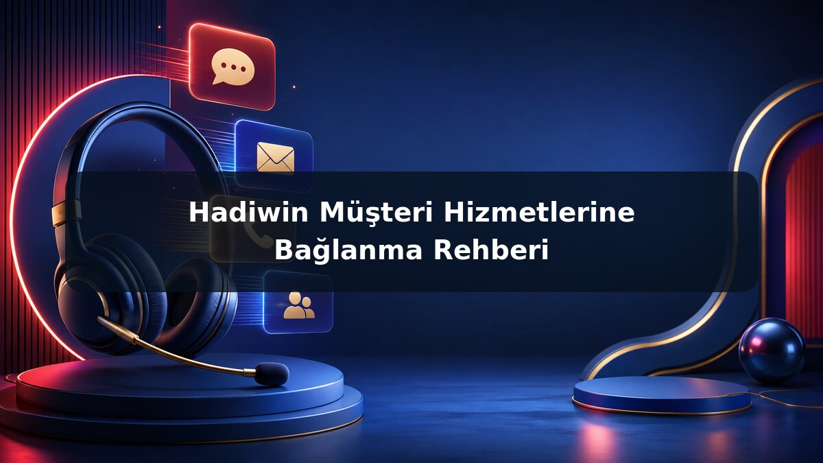 Hadiwin Müşteri Hizmetlerine Bağlanma Rehberi görsel rehberi