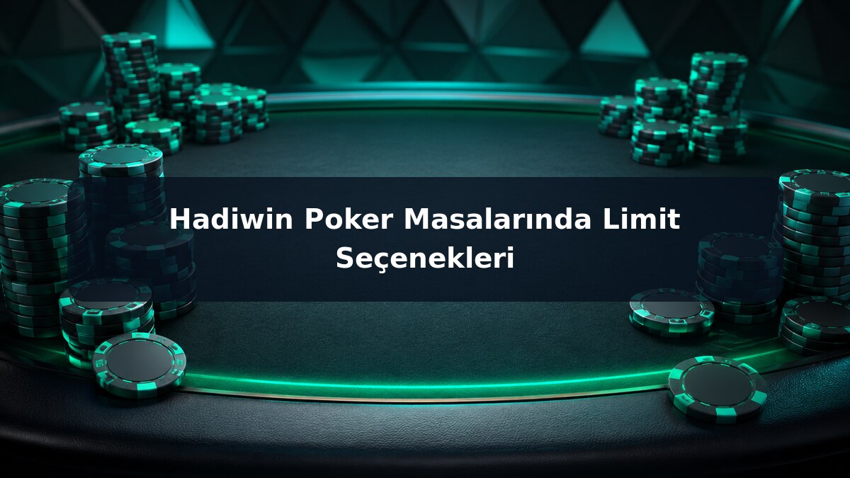 Hadiwin Poker Masalarında Limit Seçenekleri görsel rehberi