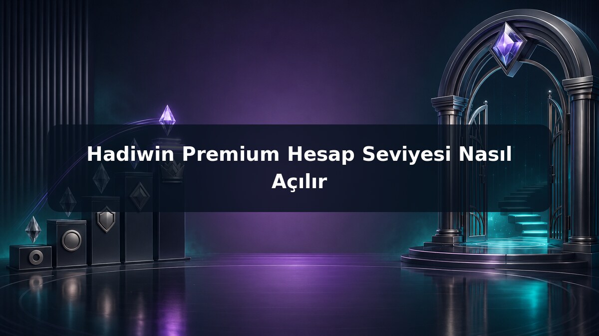 Hadiwin Premium Hesap Seviyesi Nasıl Açılır görsel rehberi