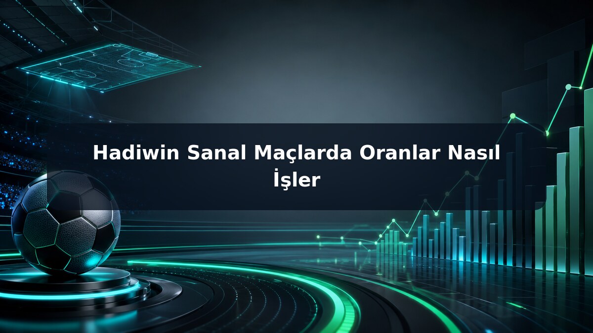 Hadiwin Sanal Maçlarda Oranlar Nasıl İşler görsel rehberi