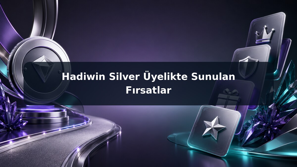 Hadiwin Silver Üyelikte Sunulan Fırsatlar görsel rehberi
