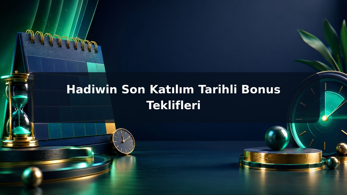 Hadiwin Son Katılım Tarihli Bonus Teklifleri görsel rehberi